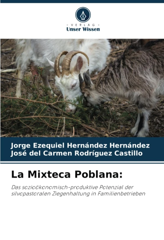 La Mixteca Poblana:: Das sozioökonomisch-produktive Potenzial der silvopastoralen Ziegenhaltung in Familienbetrieben - Image 1
