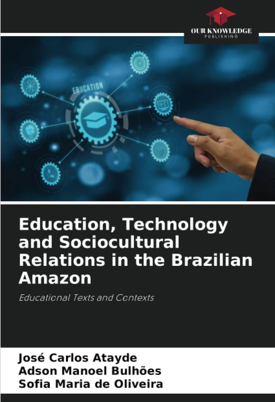 Education, Technology and Sociocultural Relations in the Brazilian Amazon: Educational Texts and Contexts