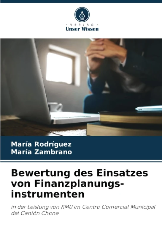 Bewertung des Einsatzes von Finanzplanungs-instrumenten: in der Leistung von KMU im Centro Comercial Municipal del Cantón Chone