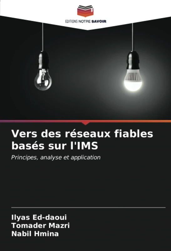 Vers des réseaux fiables basés sur l'IMS: Principes, analyse et application