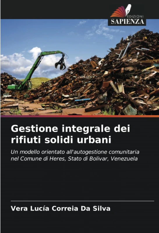 Gestione integrale dei rifiuti solidi urbani: Un modello orientato all'autogestione comunitaria nel Comune di Heres, Stato di Bolivar, Venezuela