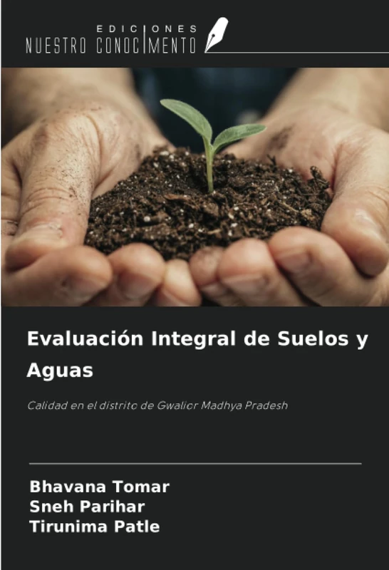 Evaluación Integral de Suelos y Aguas: Calidad en el distrito de Gwalior Madhya Pradesh