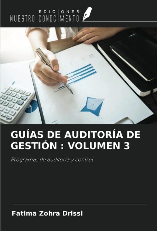 GUÍAS DE AUDITORÍA DE GESTIÓN : VOLUMEN 3: Programas de auditoría y control