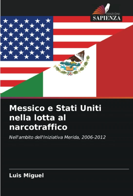 Messico e Stati Uniti nella lotta al narcotraffico: Nell'ambito dell'Iniziativa Merida, 2006-2012 - Image 1
