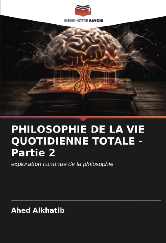 PHILOSOPHIE DE LA VIE QUOTIDIENNE TOTALE - Partie 2: exploration continue de la philosophie