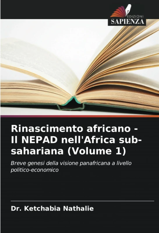 Rinascimento africano - Il NEPAD nell'Africa sub-sahariana (Volume 1): Breve genesi della visione panafricana a livello politico-economico