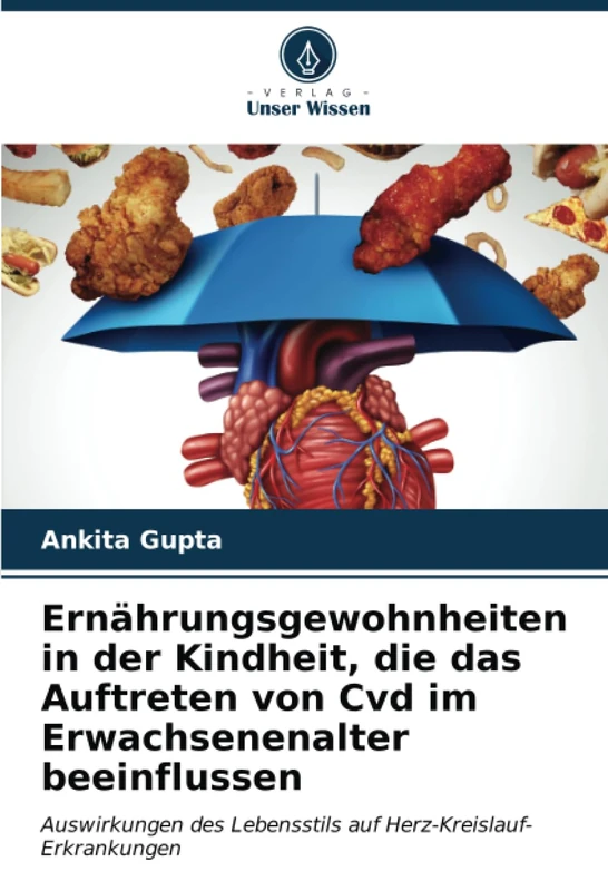Ernährungsgewohnheiten in der Kindheit, die das Auftreten von Cvd im Erwachsenenalter beeinflussen: Auswirkungen des Lebensstils auf Herz-Kreislauf-Erkrankungen
