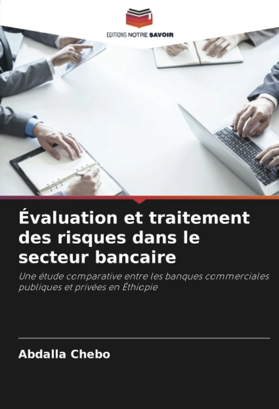 Évaluation et traitement des risques dans le secteur bancaire: Une étude comparative entre les banques commerciales publiques et privées en Éthiopie