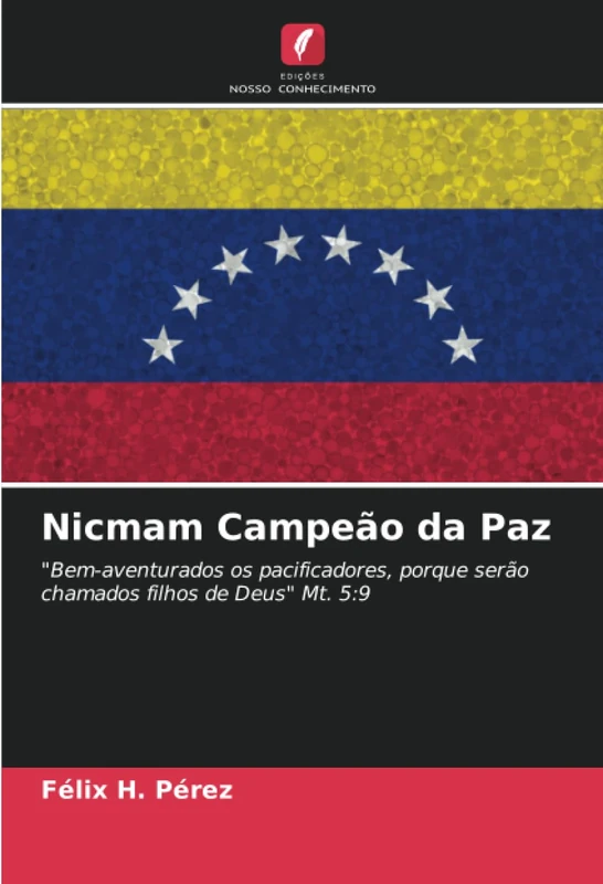 Nicmam Campeão da Paz: "Bem-aventurados os pacificadores, porque serão chamados filhos de Deus" Mt. 5:9