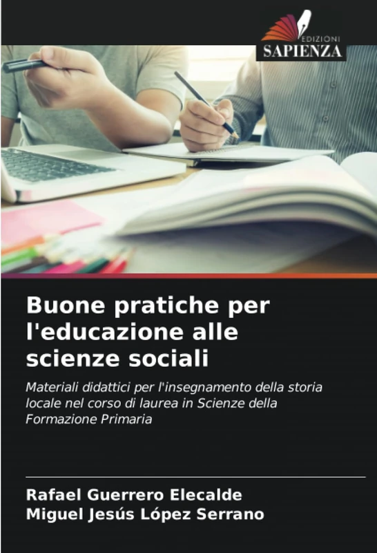 Buone pratiche per l'educazione alle scienze sociali: Materiali didattici per l'insegnamento della storia locale nel corso di laurea in Scienze della Formazione Primaria