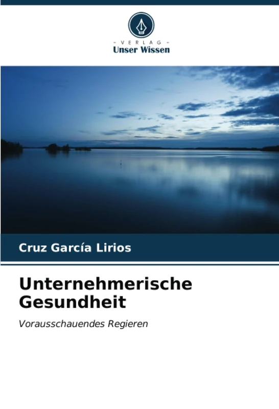 Unternehmerische Gesundheit: Vorausschauendes Regieren