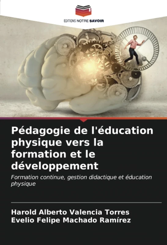 Pédagogie de l'éducation physique vers la formation et le développement: Formation continue, gestion didactique et éducation physique