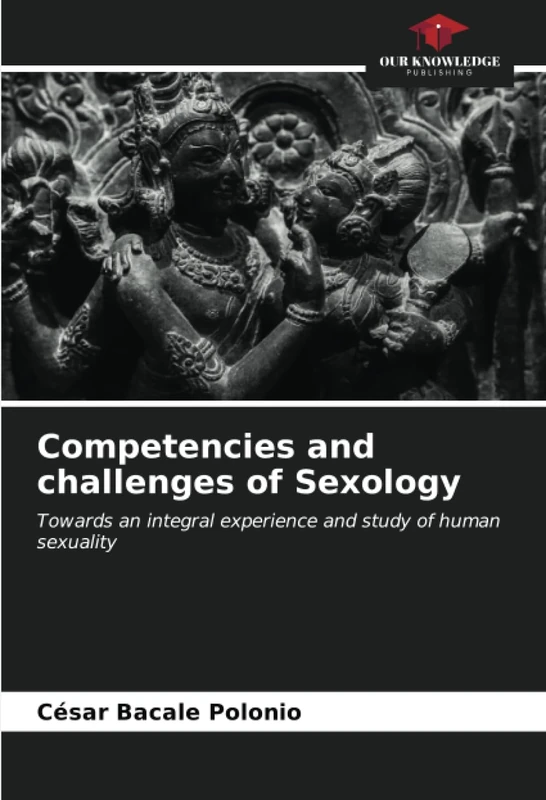 Competencies and challenges of Sexology: Towards an integral experience and study of human sexuality