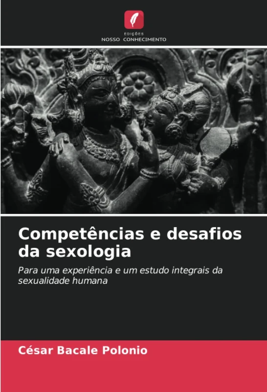 Competências e desafios da sexologia: Para uma experiência e um estudo integrais da sexualidade humana