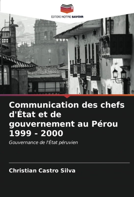 Communication des chefs d'État et de gouvernement au Pérou 1999 - 2000: Gouvernance de l'État péruvien