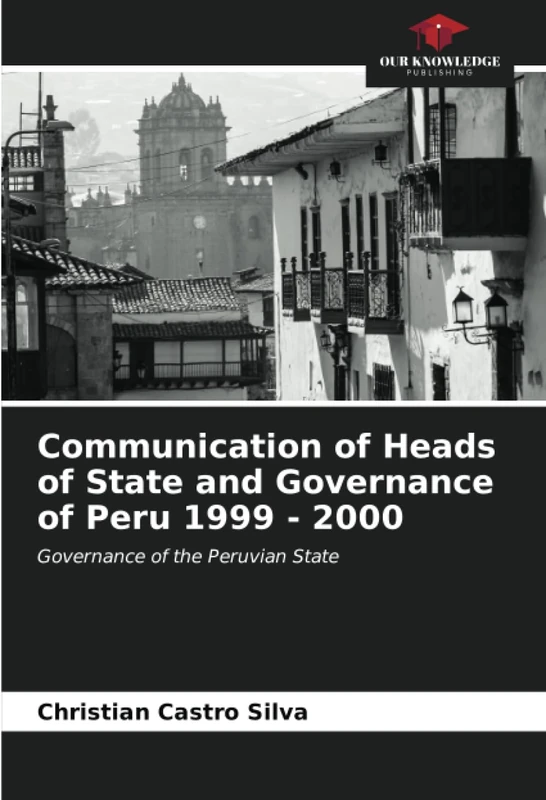 Communication of Heads of State and Governance of Peru 1999 - 2000: Governance of the Peruvian State