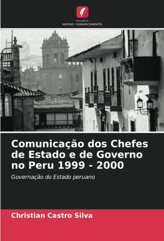 Comunicação dos Chefes de Estado e de Governo no Peru 1999 - 2000: Governação do Estado peruano
