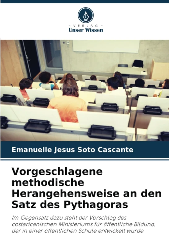 Vorgeschlagene methodische Herangehensweise an den Satz des Pythagoras: Im Gegensatz dazu steht der Vorschlag des costaricanischen Ministeriums für ... in einer öffentlichen Schule entwickelt wurde - Image 1