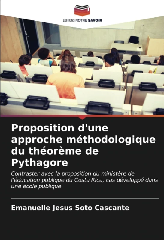 Proposition d'une approche méthodologique du théorème de Pythagore: Contraster avec la proposition du ministère de l'éducation publique du Costa Rica, cas développé dans une école publique