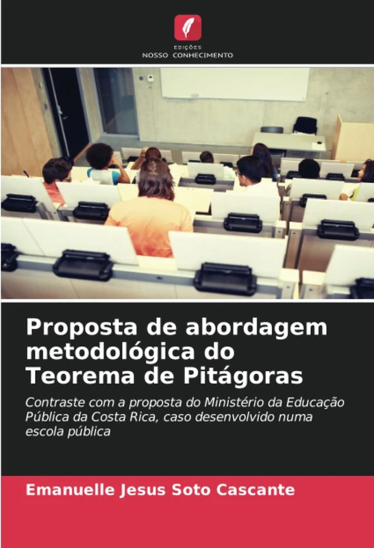 Proposta de abordagem metodológica do Teorema de Pitágoras: Contraste com a proposta do Ministério da Educação Pública da Costa Rica, caso desenvolvido numa escola pública