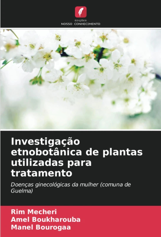 Investigação etnobotânica de plantas utilizadas para tratamento: Doenças ginecológicas da mulher (comuna de Guelma)