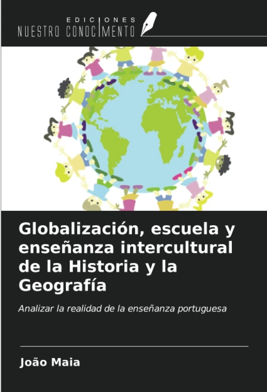 Globalización, escuela y enseñanza intercultural de la Historia y la Geografía: Analizar la realidad de la enseñanza portuguesa