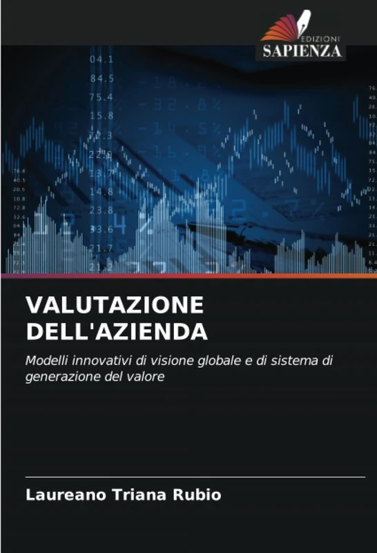 VALUTAZIONE DELL'AZIENDA: Modelli innovativi di visione globale e di sistema di generazione del valore