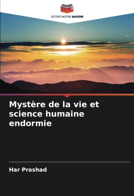 Mystère de la vie et science humaine endormie