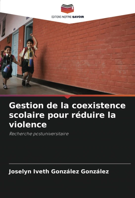 Gestion de la coexistence scolaire pour réduire la violence: Recherche postuniversitaire