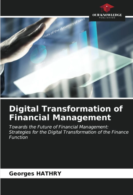 Digital Transformation of Financial Management: Towards the Future of Financial Management: Strategies for the Digital Transformation of the Finance Function