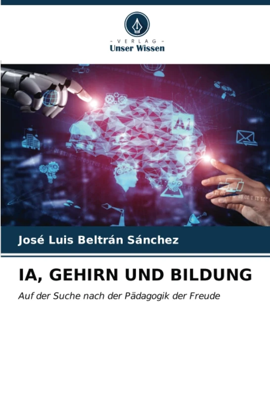 IA, GEHIRN UND BILDUNG: Auf der Suche nach der Pädagogik der Freude