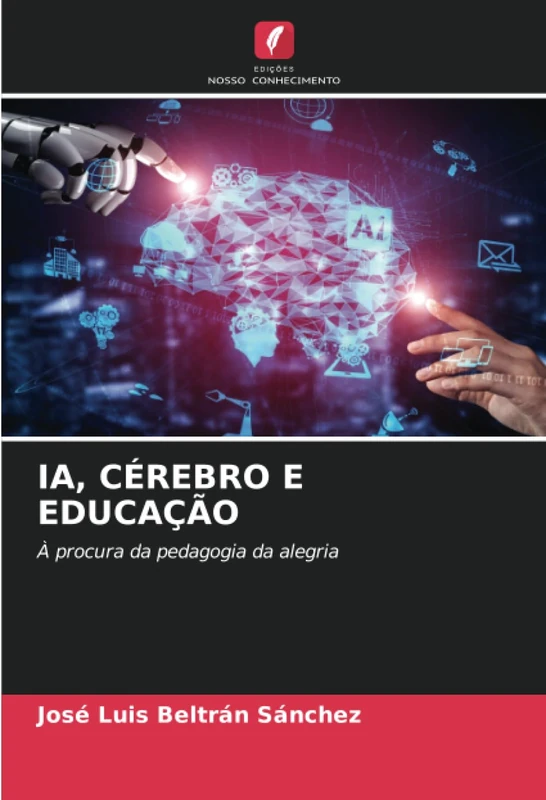 IA, CÉREBRO E EDUCAÇÃO: À procura da pedagogia da alegria