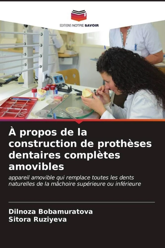 À propos de la construction de prothèses dentaires complètes amovibles: appareil amovible qui remplace toutes les dents naturelles de la mâchoire supérieure ou inférieure
