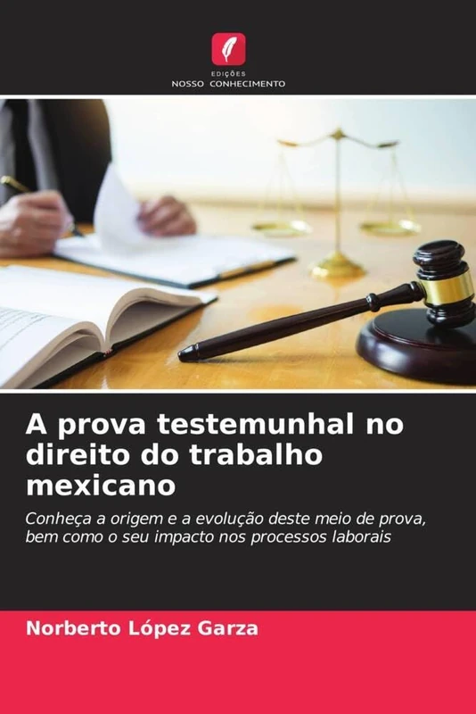 A prova testemunhal no direito do trabalho mexicano: Conheça a origem e a evolução deste meio de prova, bem como o seu impacto nos processos laborais - Image 1