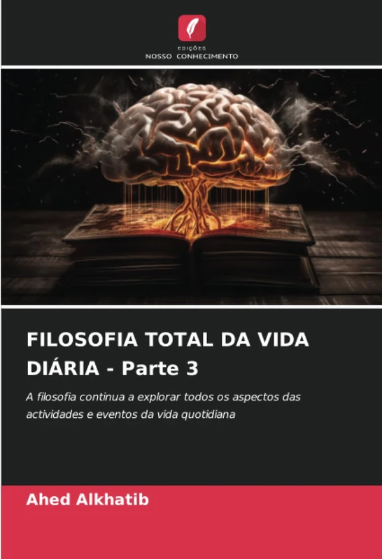 FILOSOFIA TOTAL DA VIDA DIÁRIA - Parte 3: A filosofia continua a explorar todos os aspectos das actividades e eventos da vida quotidiana