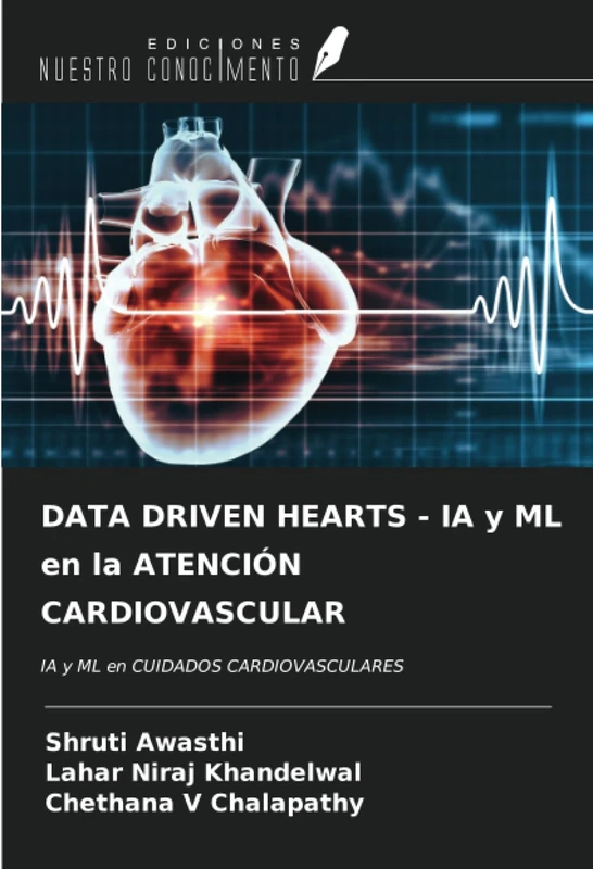 DATA DRIVEN HEARTS - IA y ML en la ATENCIÓN CARDIOVASCULAR: IA y ML en CUIDADOS CARDIOVASCULARES