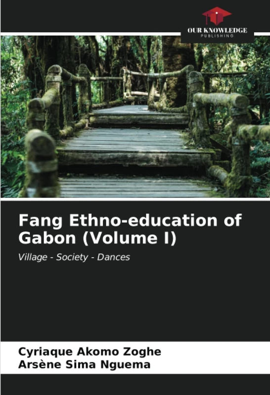 Fang Ethno-education of Gabon (Volume I): Village - Society - Dances