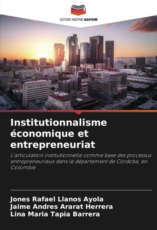 Institutionnalisme économique et entrepreneuriat: L'articulation institutionnelle comme base des processus entrepreneuriaux dans le département de Córdoba, en Colombie