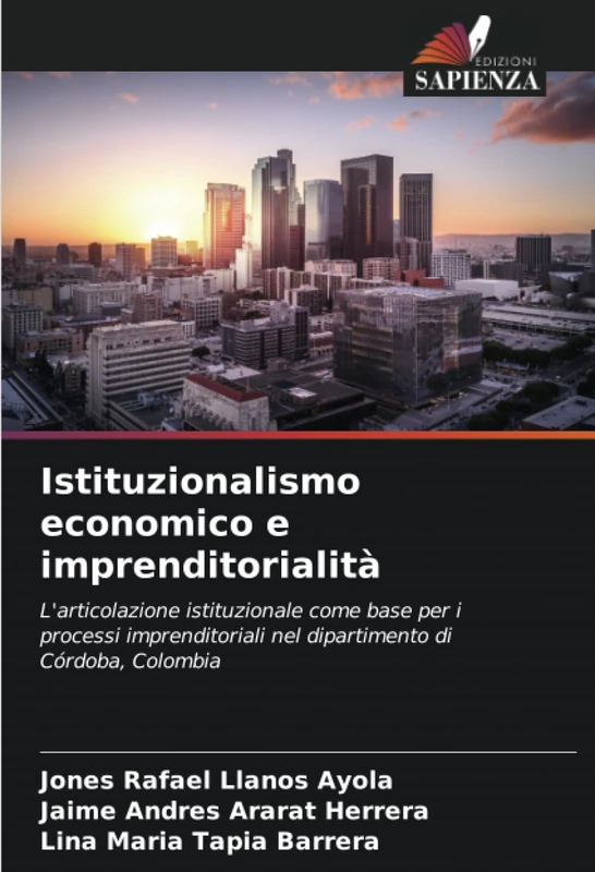 Istituzionalismo economico e imprenditorialità: L'articolazione istituzionale come base per i processi imprenditoriali nel dipartimento di Córdoba, Colombia
