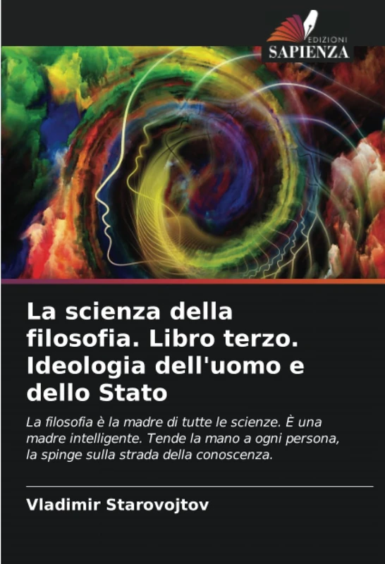 La scienza della filosofia. Libro terzo. Ideologia dell'uomo e dello Stato: La filosofia è la madre di tutte le scienze. È una madre intelligente. ... la spinge sulla strada della conoscenza. - Image 1