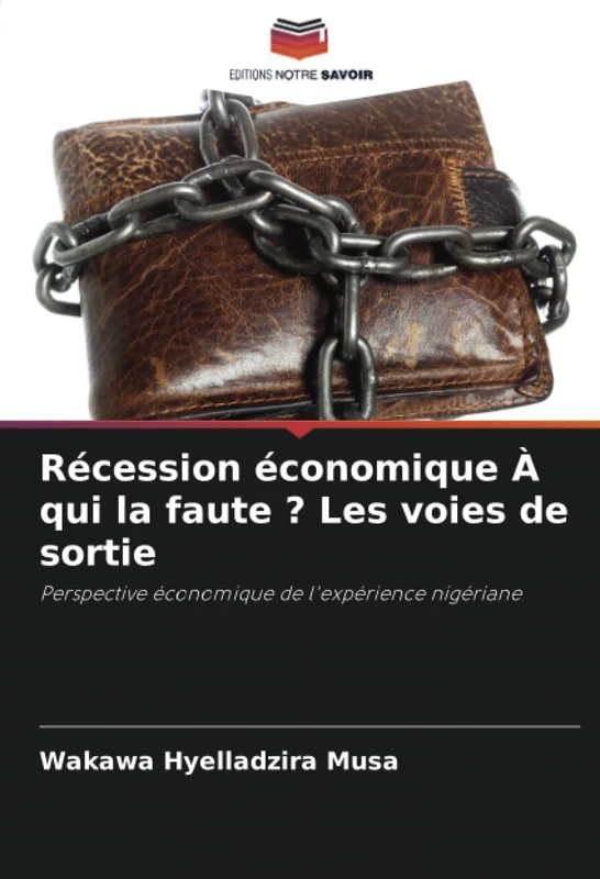 Récession économique À qui la faute ? Les voies de sortie: Perspective économique de l'expérience nigériane