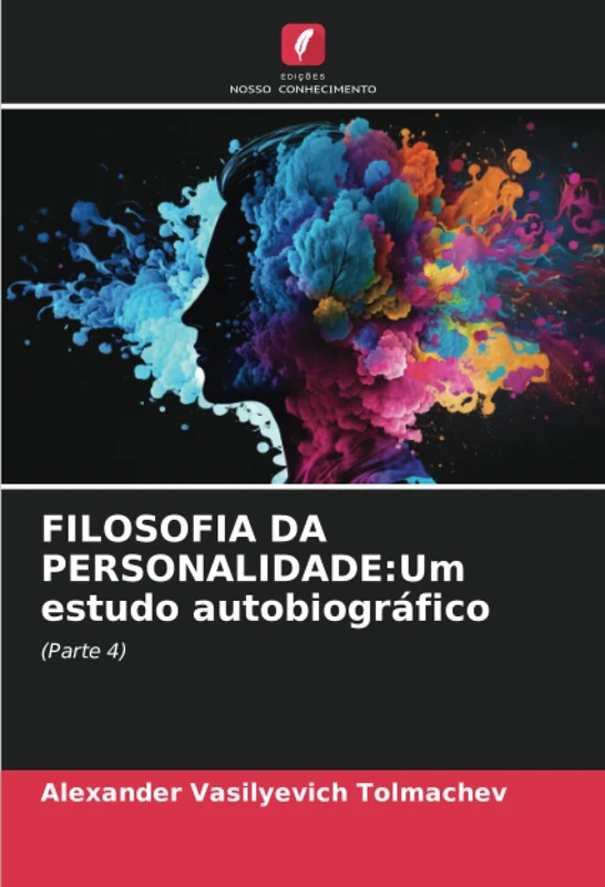FILOSOFIA DA PERSONALIDADE:Um estudo autobiográfico: (Parte 4)