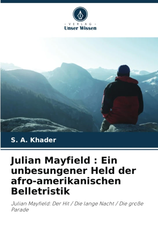 Julian Mayfield : Ein unbesungener Held der afro-amerikanischen Belletristik: Julian Mayfield: Der Hit / Die lange Nacht / Die große Parade - Image 1