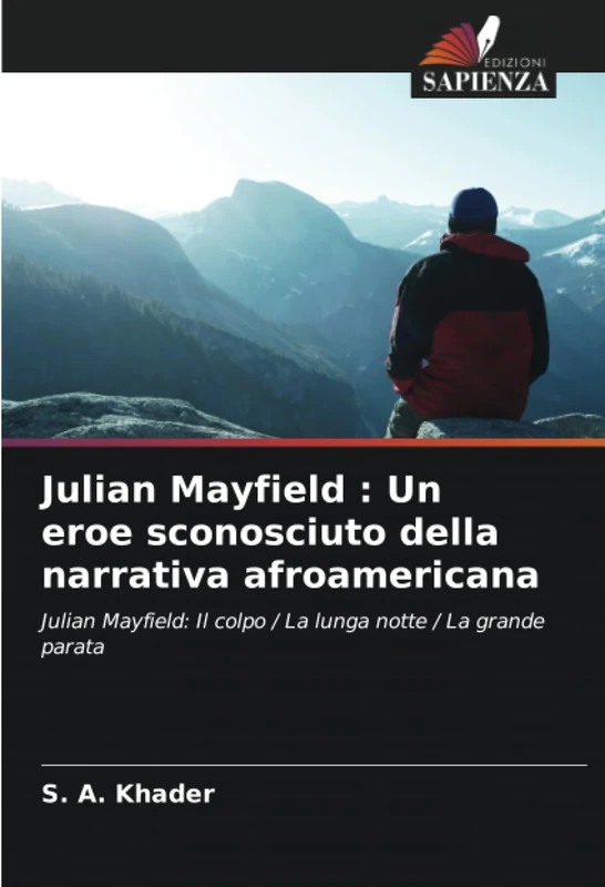 Julian Mayfield : Un eroe sconosciuto della narrativa afroamericana: Julian Mayfield: Il colpo / La lunga notte / La grande parata