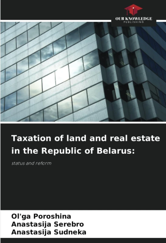 Taxation of land and real estate in the Republic of Belarus:: status and reform
