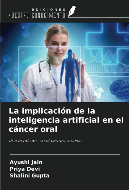 La implicación de la inteligencia artificial en el cáncer oral: Una bendición en el campo médico