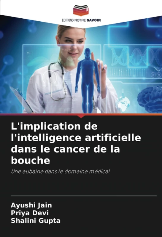 L'implication de l'intelligence artificielle dans le cancer de la bouche: Une aubaine dans le domaine médical