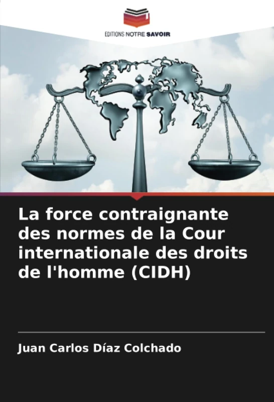 La force contraignante des normes de la Cour internationale des droits de l'homme (CIDH)
