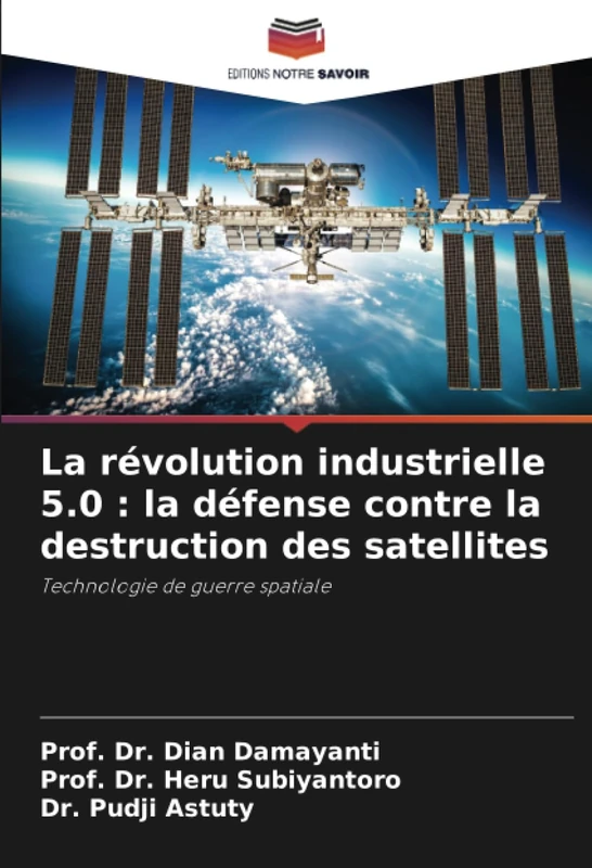 La révolution industrielle 5.0 : la défense contre la destruction des satellites: Technologie de guerre spatiale