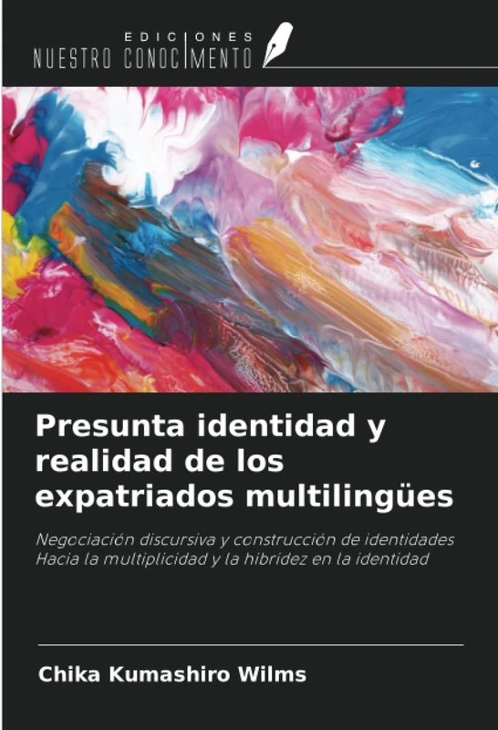 Presunta identidad y realidad de los expatriados multilingües: Negociación discursiva y construcción de identidades Hacia la multiplicidad y la hibridez en la identidad